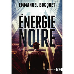 Energie noire : thriller