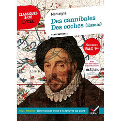 Des cannibales (1580). Des coches (1588) (essais) : texte intégral suivi d'un dossier nouveau bac - Occasion