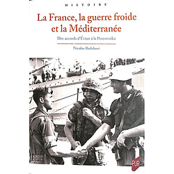 La France, la guerre froide et la Méditerranée : des accords d'Evian à la Perestroïka