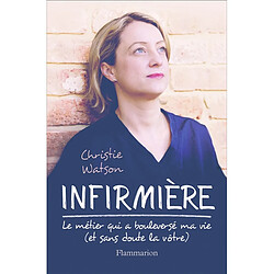 Infirmière : le métier qui a bouleversé ma vie (et sans doute la vôtre) - Occasion