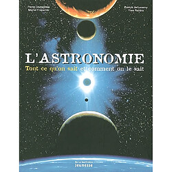 L'astronomie : tout ce qu'on sait et comment on le sait