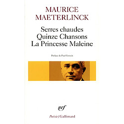 Serres chaudes. Quinze chansons. La Princesse Maleine