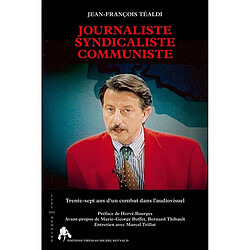 Journaliste, syndicaliste, communiste : trente-sept ans d'un combat dans l'audiovisuel