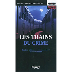 Les trains du crime : 13 affaires criminelles ferroviaires - Occasion