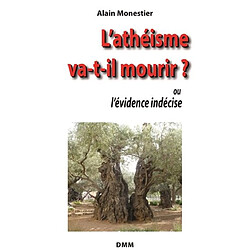 L'athéisme va-t-il mourir ? ou L'évidence indécise