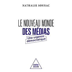 Le nouveau monde des médias : une urgence démocratique - Occasion