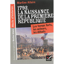 1792, la naissance de la Première République : les temps forts, les acteurs, les débats - Occasion