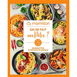 On se fait des pâtes ? : 60 recettes à toutes les sauces