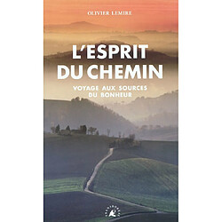 L'esprit du chemin : voyage aux sources du Bonheur