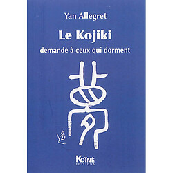 Le Kojiki : demande à ceux qui dorment : théâtre - Occasion