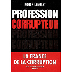 Profession corrupteur : la France de la corruption - Occasion