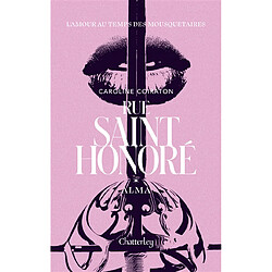 Rue Saint-Honoré. Vol. 1. Alma : l'amour au temps des mousquetaires - Occasion