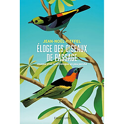 Eloge des oiseaux de passage : journal d'un ornithologue un peu perché - Occasion