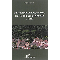 De l'école des Adrets, en Isère, au 110 de la rue de Grenelle à Paris : itinéraire d'un instituteur rural vers le sommet de l'administration de l'Education nationale - Occasion