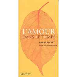 L'amour dans le temps : essai autobiographique - Occasion