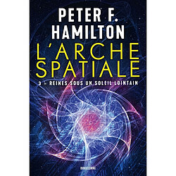 L'arche spatiale. Vol. 3. Reines sous un soleil lointain - Occasion