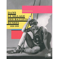 Dans le sillage des Ballets russes : 1929-1959