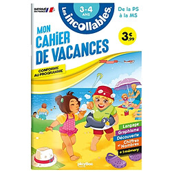 Les incollables : mon cahier de vacances, de la PS à la MS, 3-4 ans : conforme au programme