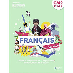 Caravelle, français CM2, cycle 3 : lecture et compréhension, langage oral, écriture, étude de la langue : conforme aux programmes et aux nouveaux repères annuels - Occasion