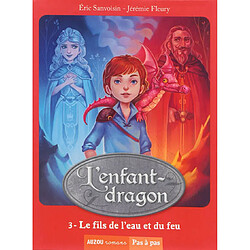 L'enfant-dragon. Vol. 3. Le fils de l'eau et du feu