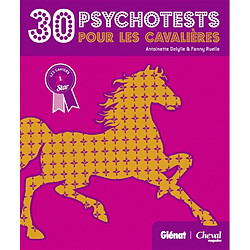 30 psychotests pour les cavalières : toi et ton cheval