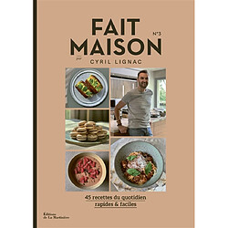 Fait maison : 45 recettes du quotidien, rapides & faciles. Vol. 3