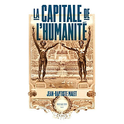 La capitale de l'humanité : récit