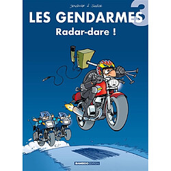 Les gendarmes. Vol. 3. Radar-dare !