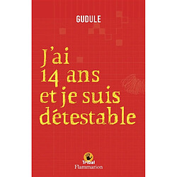 J'ai quatorze ans et je suis détestable