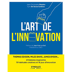 L'art de l'innovation : 21 histoires inspirantes de l'épopée humaine : Thomas Edison, Miles Davis, James Dyson... - Occasion