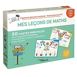 Mes leçons de maths : CM1, CM2, 6e : 50 cartes mentales pour comprendre facilement la numération, le calcul, la géométrie et les mesures !