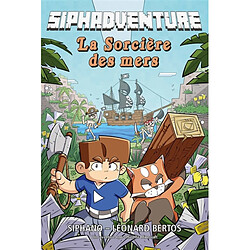 Siphadventure : le roman. Vol. 1. La sorcière des mers : une aventure non-officielle Minecraft