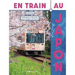 En train au Japon : itinéraires sur les rails pour voyager autrement