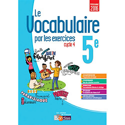 Le vocabulaire par les exercices 5e, cycle 4 : programme 2016