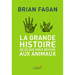 La grande histoire de ce que nous devons aux animaux