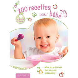 200 recettes pour bébé : de 6 mois à 3 ans