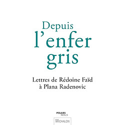 Depuis l'enfer gris : lettres de Rédoine Faïd à Plana Radenovic - Occasion