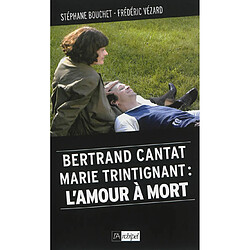 Bertrand Cantat, Marie Trintignant : l'amour à mort - Occasion