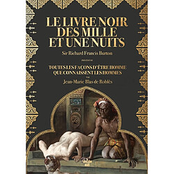 Le livre noir des Mille et une nuits : notes sur les moeurs et coutumes de l'Orient. Toutes les façons d'être homme que connaissent les hommes - Occasion