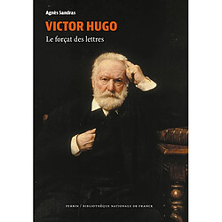 Victor Hugo : le forçat des lettres