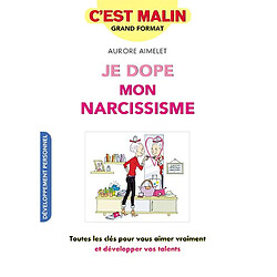 Je dope mon narcissisme : toutes les clés pour vous aimer vraiment et développer vos talents - Occasion