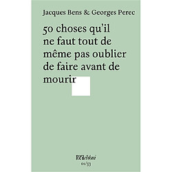 50 choses qu'il ne faut tout de même pas oublier de faire avant de mourir