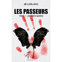 Les passeurs. Vol. 1. Les âmes noires