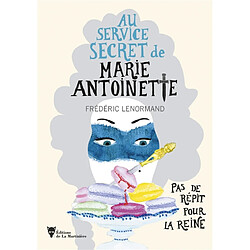 Au service secret de Marie-Antoinette. Pas de répit pour la reine - Occasion