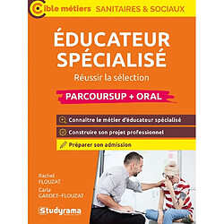 Educateur spécialisé : réussir la sélection : Parcoursup + oral