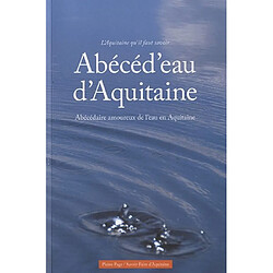 Abécéd'eau d'Aquitaine : abécédaire amoureux de l'eau en Aquitaine - Occasion