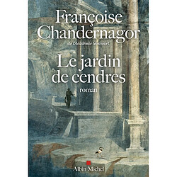 La reine oubliée. Vol. 4. Le jardin de cendres