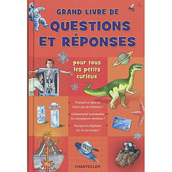 Grand livre des questions et réponses : pour tous les petits curieux