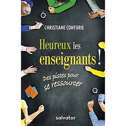 Heureux les enseignants ! : des pistes pour se ressourcer - Occasion