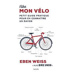 I like mon vélo : petit guide pratique pour en connaître un rayon - Occasion